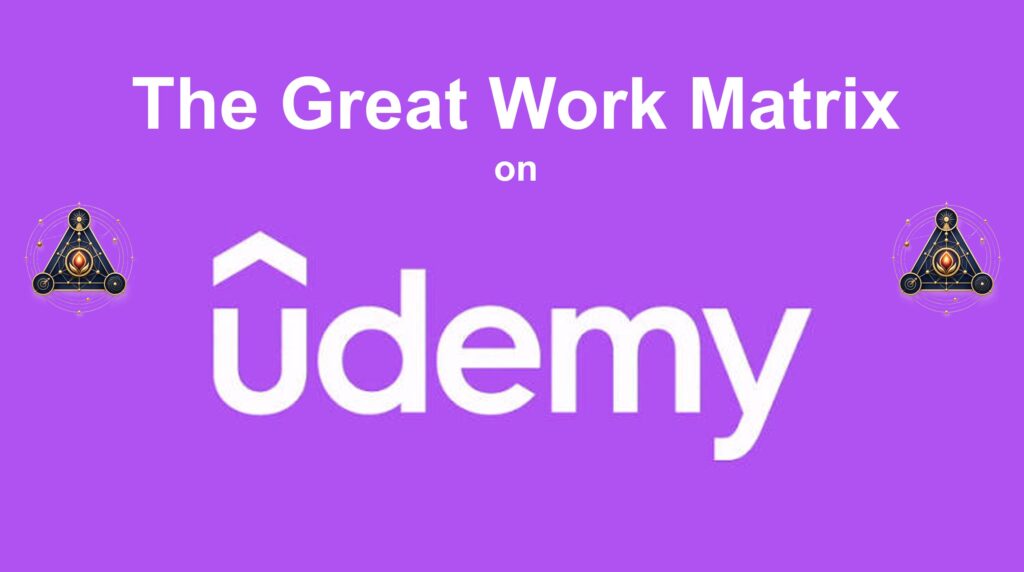 The Great Work Matrix on Udemy 